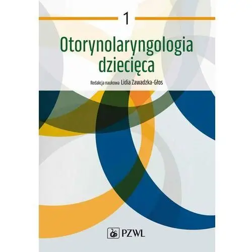 Otorynolaryngologia dziecięca. tom 1