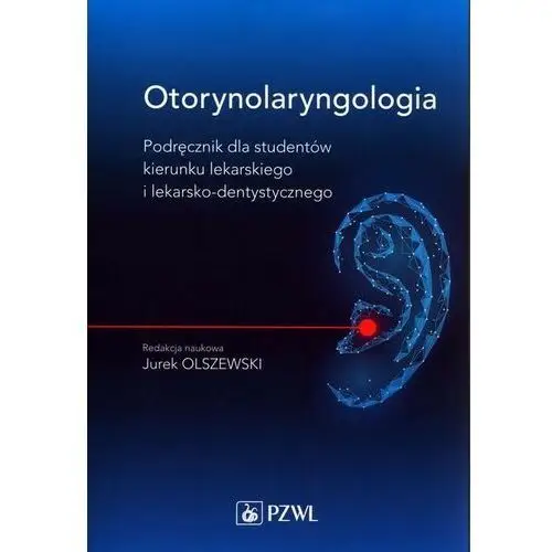 Pzwl Otorynolaryngologia podręcznik dla studentów kierunku lekarskiego i lekarsko-dentystycznego