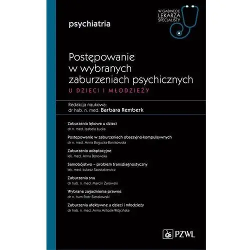 Postępowanie w wybranych zaburzeniach psychicznych u dzieci i młodzieży. psychiatria. w gabinecie lekarza specjalisty Pzwl