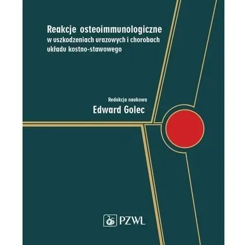 Pzwl Reakcje osteoimmunologiczne w uszkodzeniach urazowych i chorobach układu kostno-stawowego