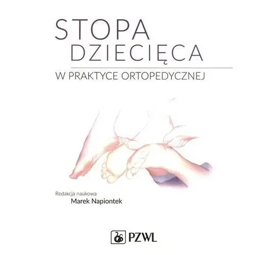 Pzwl Stopa dziecięca w praktyce ortopedycznej