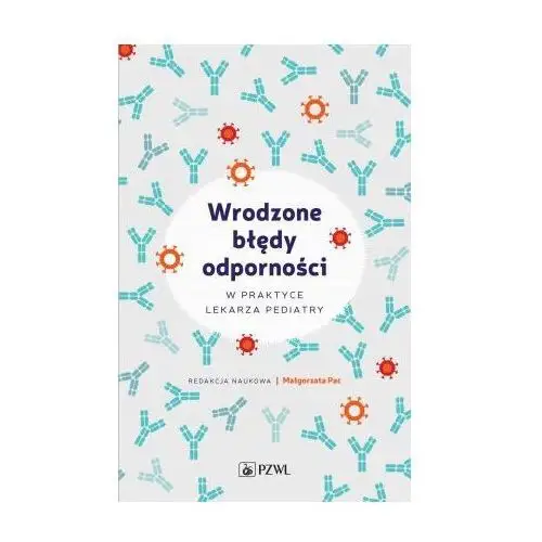 Pzwl Wrodzone błędy odporności. w praktyce lekarza pediatry