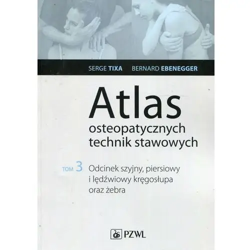 Pzwl wydawnictwo lekarskie Atlas osteopatycznych technik stawowowych t.3