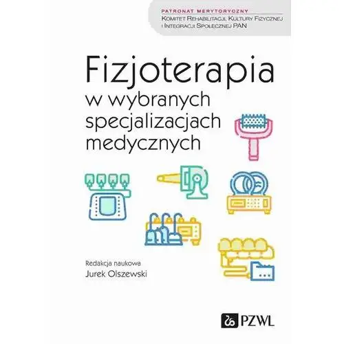 Pzwl wydawnictwo lekarskie Fizjoterapia w wybranych specjalizacjach medycznych