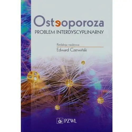 Pzwl wydawnictwo lekarskie Osteoporoza problem interdyscyplinarny