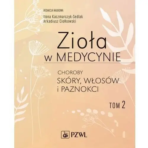 Zioła w medycynie. choroby skóry, włosów i paznokci tom 2 Pzwl