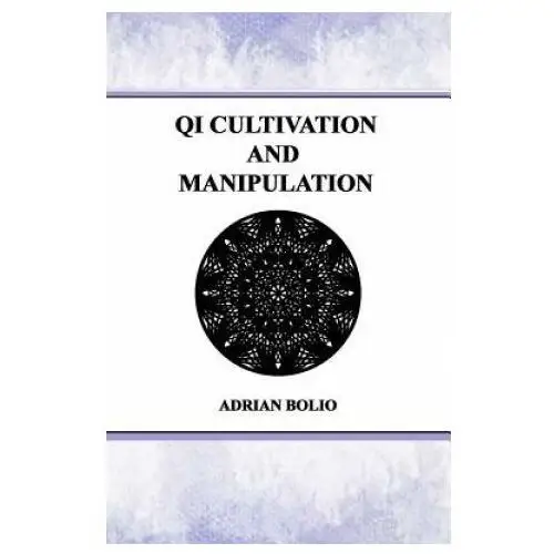 Qi cultivation and manipulation Createspace independent publishing platform