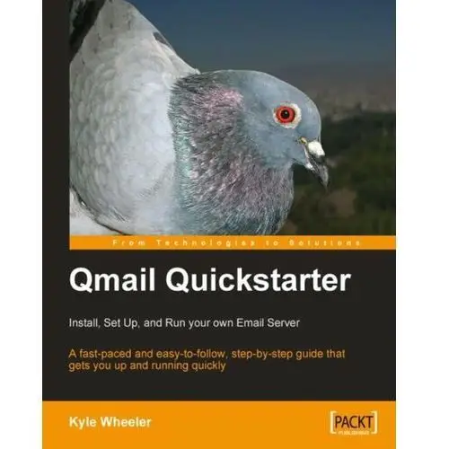 Qmail Quickstarter: Install, Set Up and Run your own Email Server