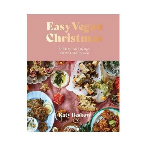 Easy vegan christmas: 70 plant-based recipes for the festive season Quadrille