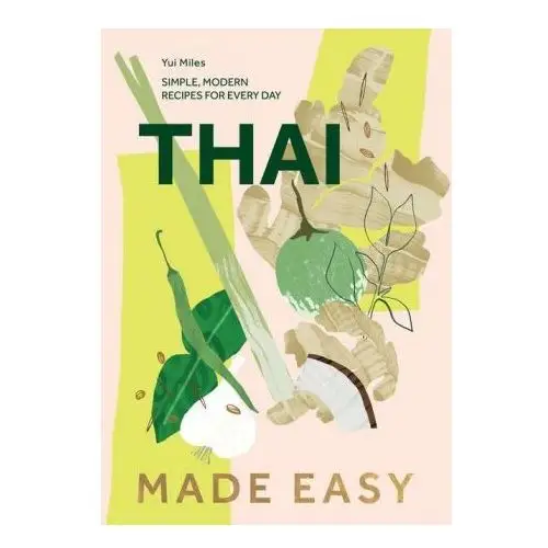 Thai Made Easy: Over 70 Simple Recipes