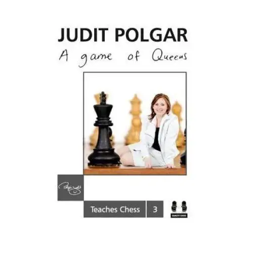 Game of queens: judit polgar teaches chess 3 Quality chess uk llp