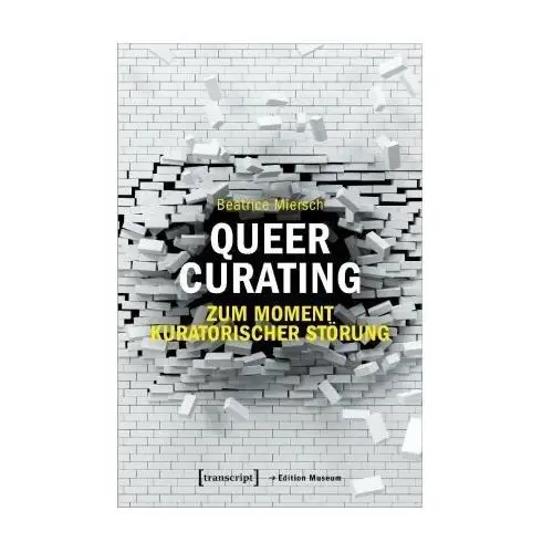 Queer Curating - Zum Moment kuratorischer Störung