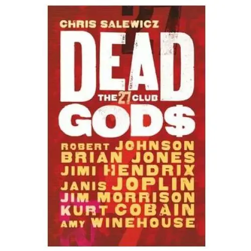 Dead gods: the 27 club Quercus publishing