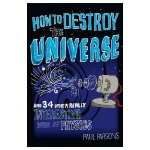 How to destroy the universe Quercus publishing