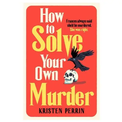 How to solve your own murder Quercus publishing plc