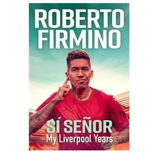 Si senor: my liverpool years - the long-awaited memoir from a liverpool legend Quercus publishing