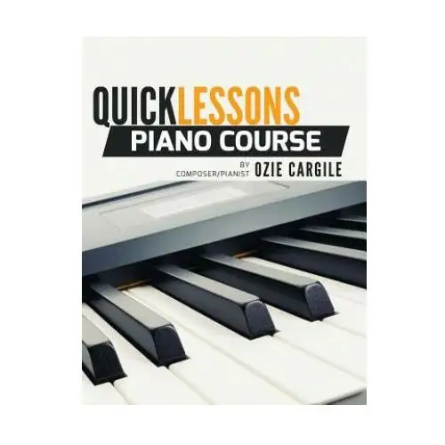 Quicklessons piano course: learn to play piano by ear Createspace independent publishing platform