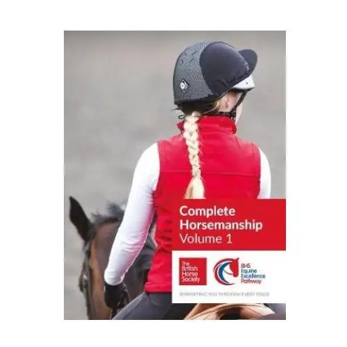 Bhs complete horsemanship: volume 1 Quiller publishing ltd