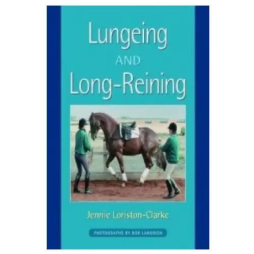 Lungeing and long-reining Quiller publishing ltd