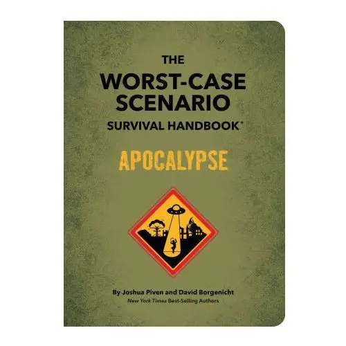 Quirk books The worst-case scenario survival handbook: apocalypse: expert advice for doomsday situations