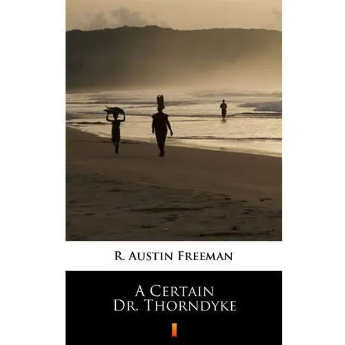 R. austin freeman A certain dr. thorndyke