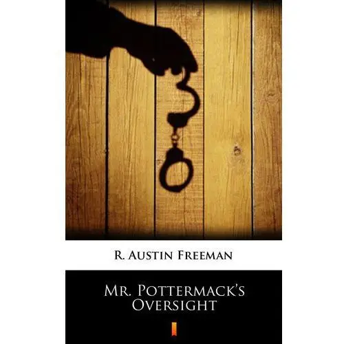 Mr. pottermack's oversight R. austin freeman