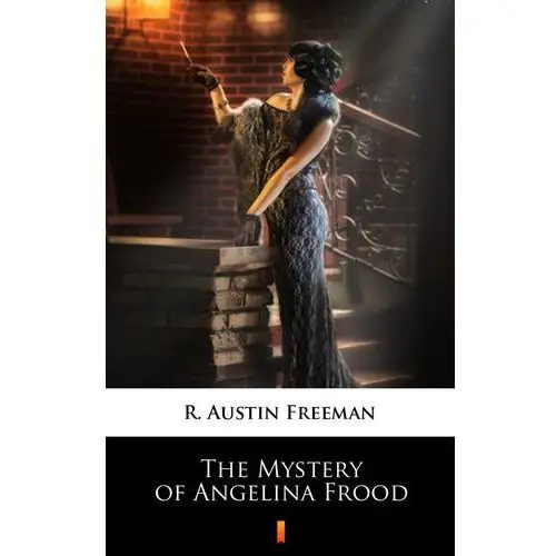 The mystery of angelina frood R. austin freeman