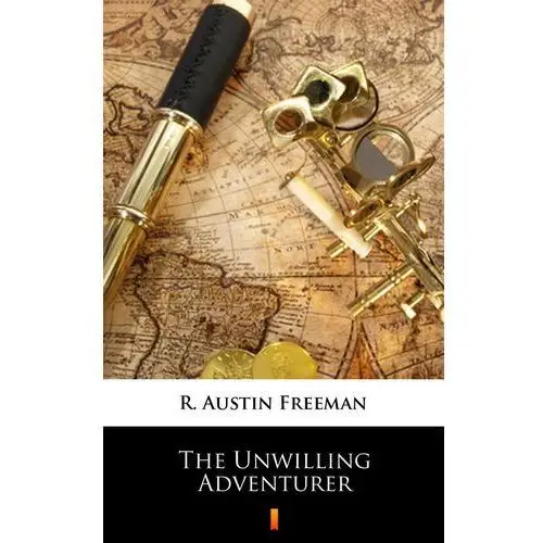 R. austin freeman The unwilling adventurer