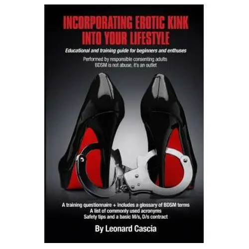 Incorporating erotic kink into your lifestyle.: Incorporating erotic kink into your lifestyle