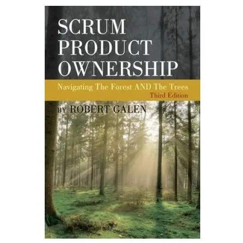 R r bowker llc Scrum product ownership: navigating the forest and the trees