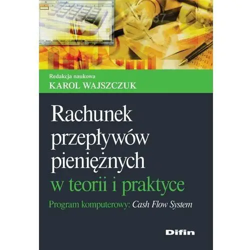 Rachunek przepływów pieniężnych w teorii i praktyce. Program komputerowy Cash Flow System