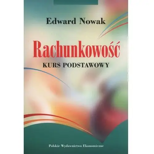 Rachunkowość kurs podstawowy - Edward Nowak