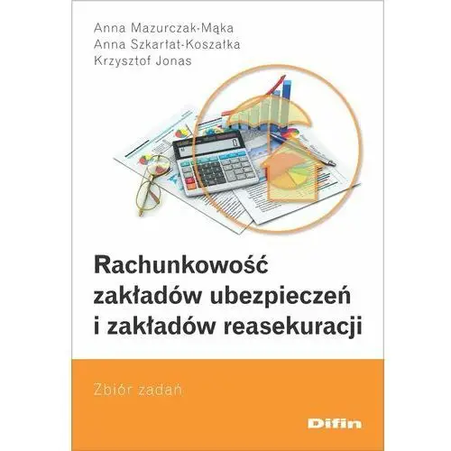 Rachunkowość zakładów ubezpieczeń i zakładów reasekuracji. Zbiór zadań