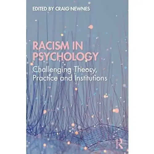 Racism in Psychology. Challenging Theory, Practice and Institutions