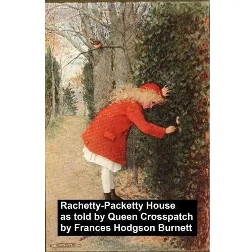 Racketty-Packetty House, As Told by Queen Crosspatch