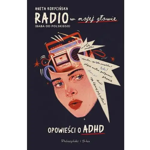 Radio w mojej głowie. Opowieści o ADHD