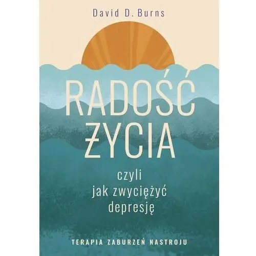 Radość życia, czyli jak zwyciężyć depresję