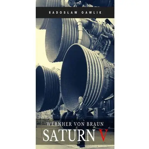 Radosław gawlik Wernher von braun. saturn v