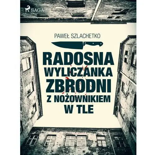 Radosna wyliczanka zbrodni z nożownikiem w tle