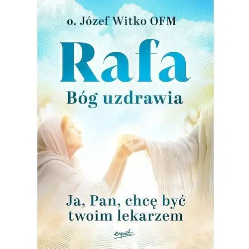 Rafa. Bóg uzdrawia