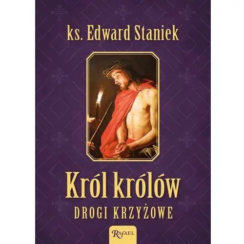 Rafael Król królów. drogi krzyżowe