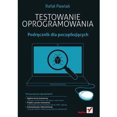 Rafał pawlak Testowanie oprogramowania. podręcznik dla początkujących