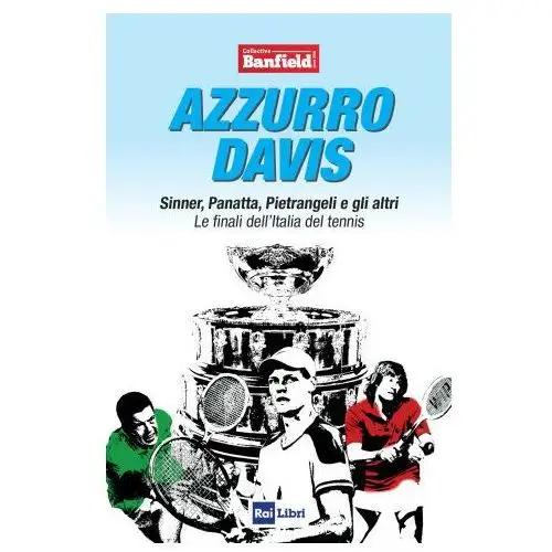 Rai libri Azzurro davis. sinner, panatta, pietrangeli e gli altri. le finali dell'italia del tennis