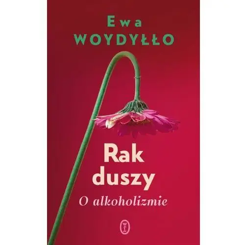 Rak duszy. O alkoholizmie