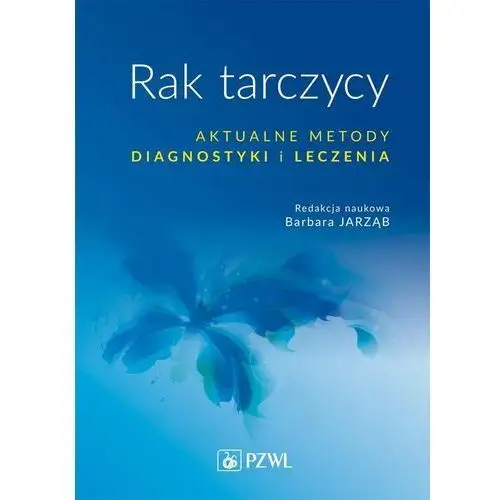 Rak tarczycy. Aktualne metody diagnostyki i leczenia