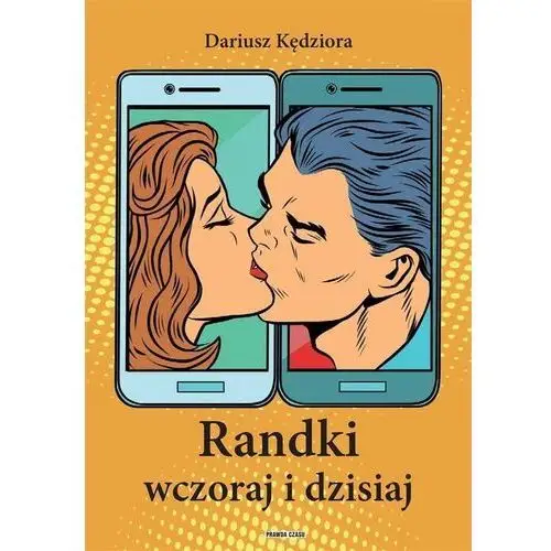 Randki wczoraj i dzisiaj Dariusz Kędziora