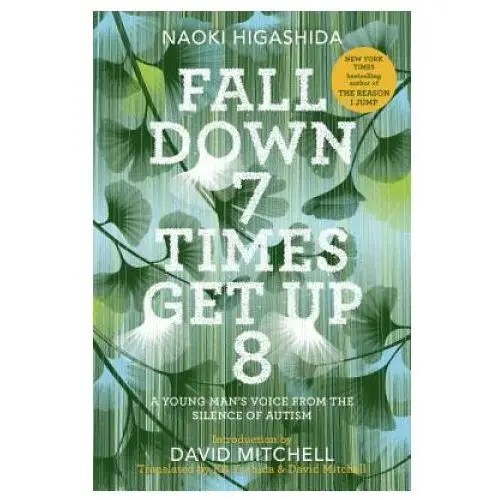 Fall Down 7 Times Get Up 8: A Young Man's Voice from the Silence of Autism