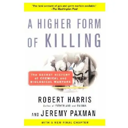 Random house inc A higher form of killing: the secret history of chemical and biological warfare