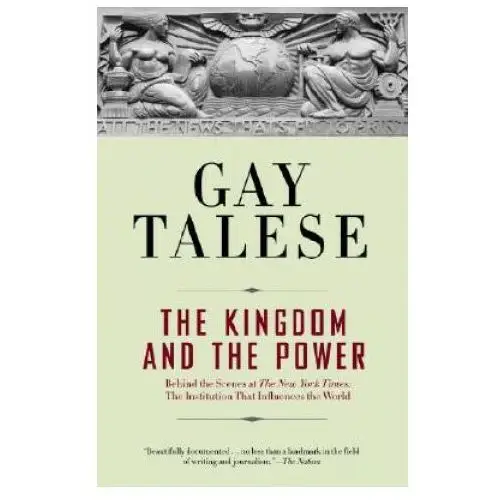 The kingdom and the power: behind the scenes at the new york times: the institution that influences the world Random house inc