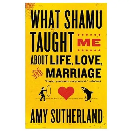 What shamu taught me about life, love, and marriage Random house inc